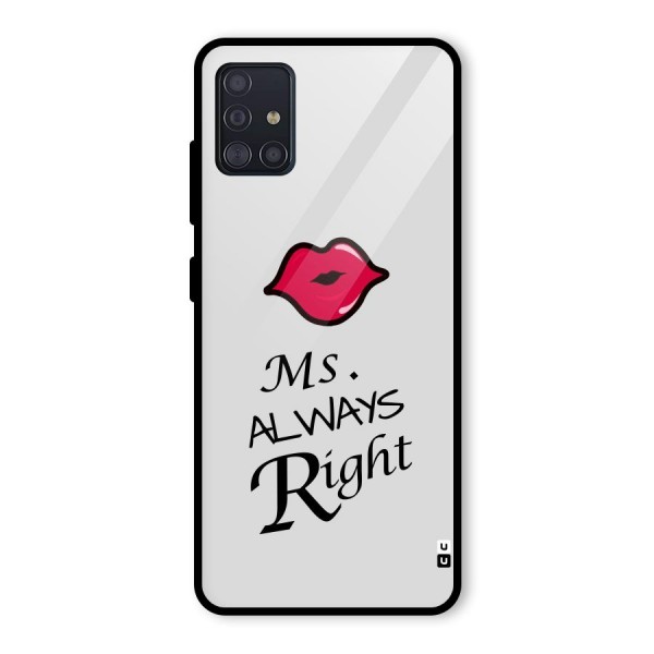 Ms. Always Right. Glass Back Case for Galaxy A51