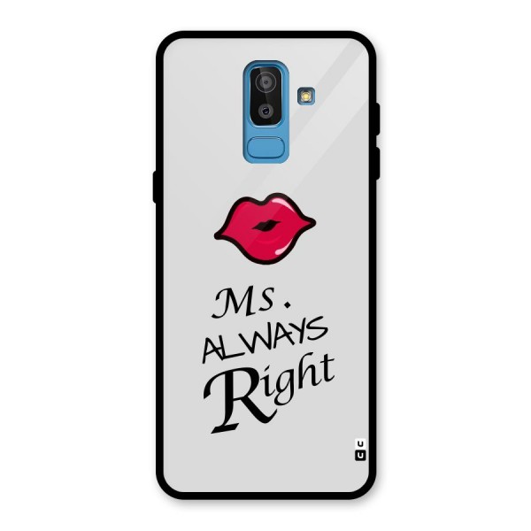 Ms. Always Right. Glass Back Case for Galaxy J8