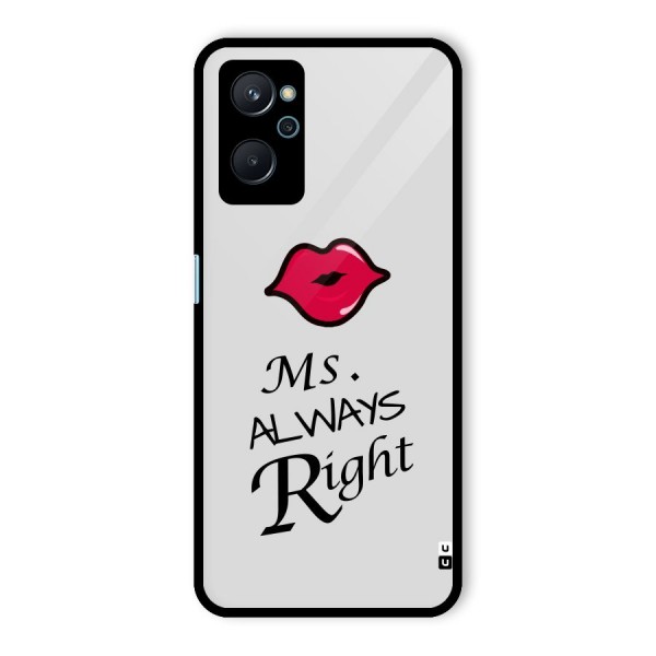 Ms. Always Right. Glass Back Case for Realme 9i