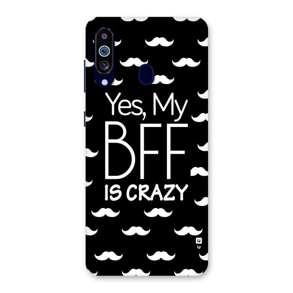 My Bff Is Crazy Back Case for Galaxy A60