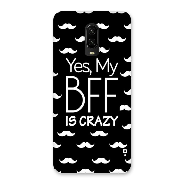 My Bff Is Crazy Back Case for OnePlus 6T