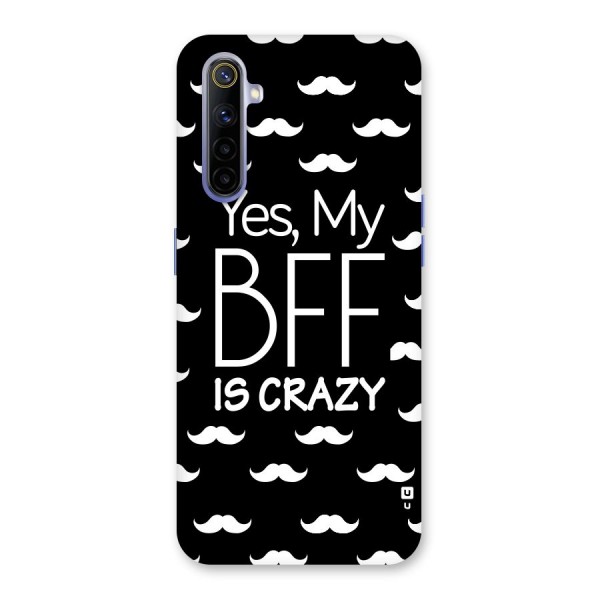 My Bff Is Crazy Back Case for Realme 6