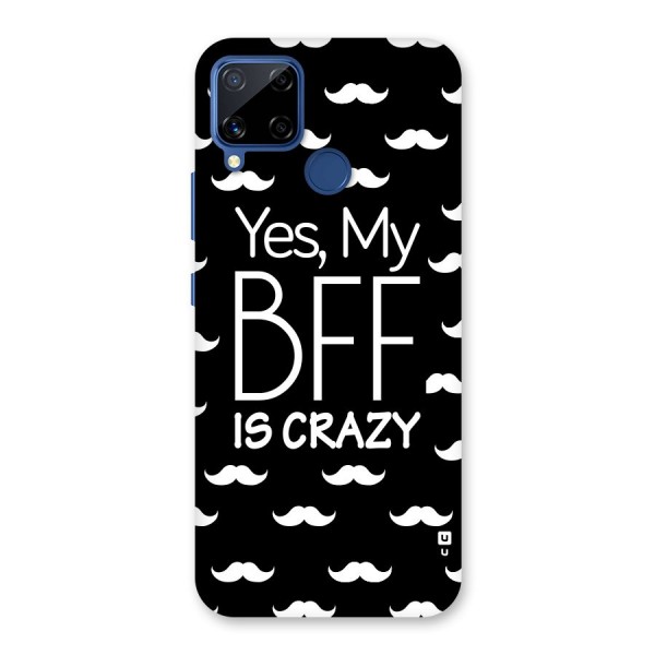 My Bff Is Crazy Back Case for Realme C12