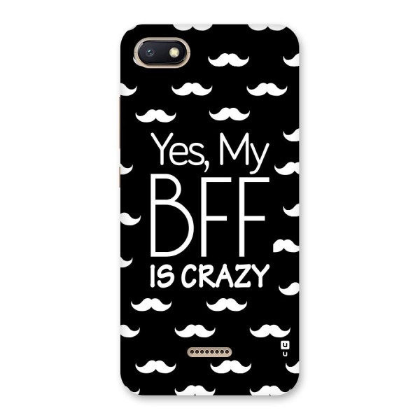 My Bff Is Crazy Back Case for Redmi 6A