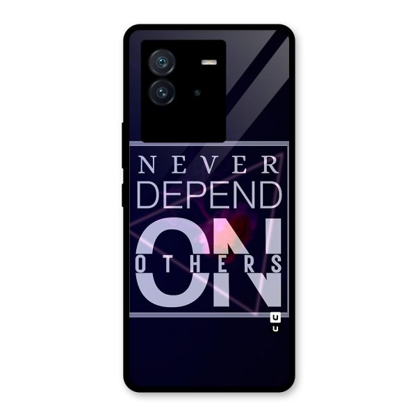 Never Depend On Others Glass Back Case for Vivo iQOO Neo 6 5G