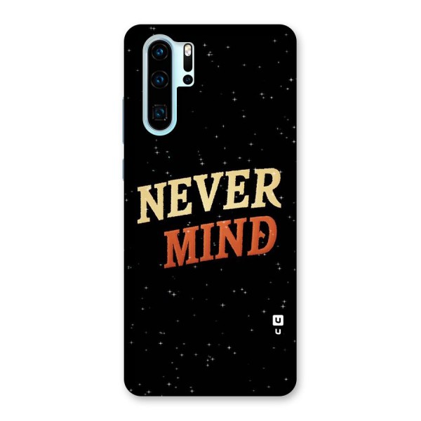 Never Mind Design Back Case for Huawei P30 Pro