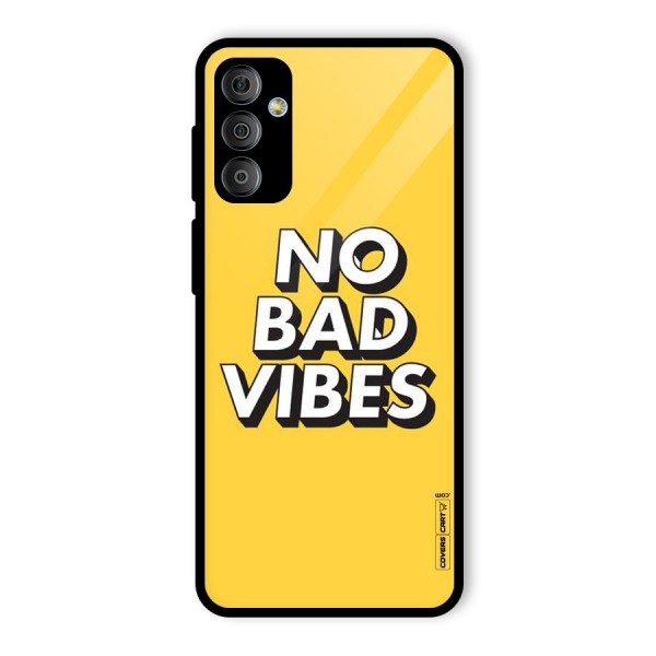 No Bad Vibes Glass Back Case for Galaxy F23