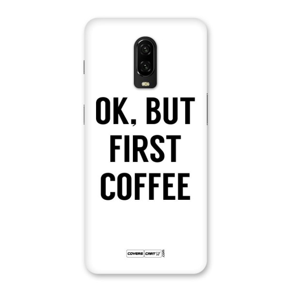 OK But First Coffee Back Case for OnePlus 6T