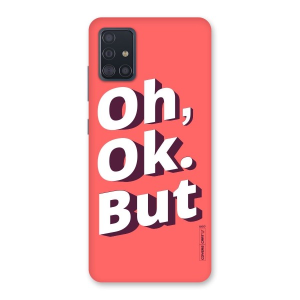 Oh Ok But Back Case for Galaxy A51