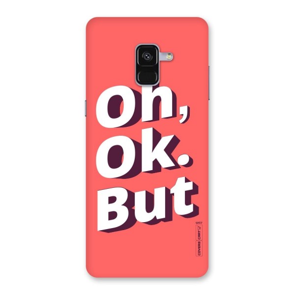 Oh Ok But Back Case for Galaxy A8 Plus