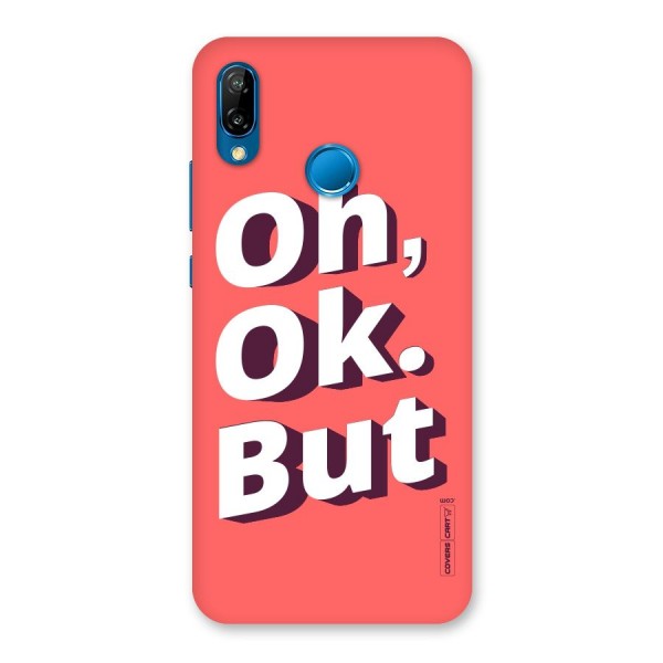 Oh Ok But Back Case for Huawei P20 Lite