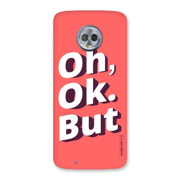 Oh Ok But Back Case for Moto G6