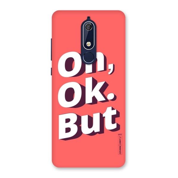 Oh Ok But Back Case for Nokia 5.1