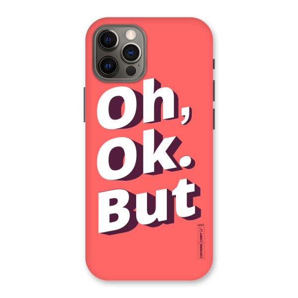 Oh Ok But Back Case for iPhone 12 Pro