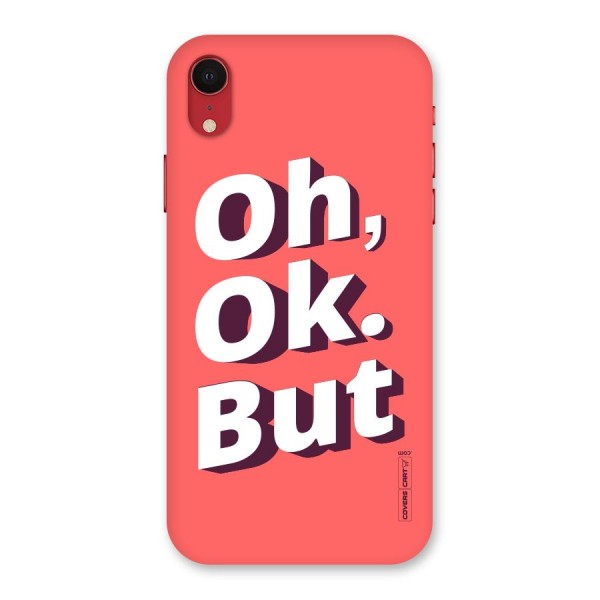 Oh Ok But Back Case for iPhone XR