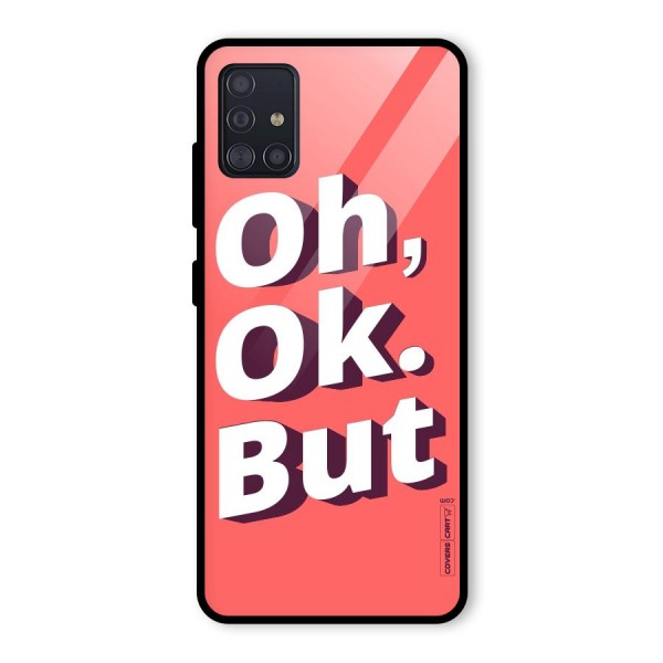 Oh Ok But Glass Back Case for Galaxy A51