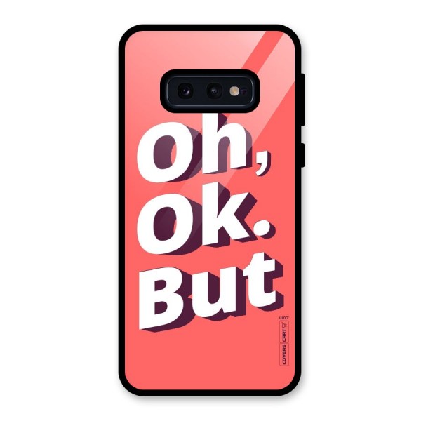 Oh Ok But Glass Back Case for Galaxy S10e