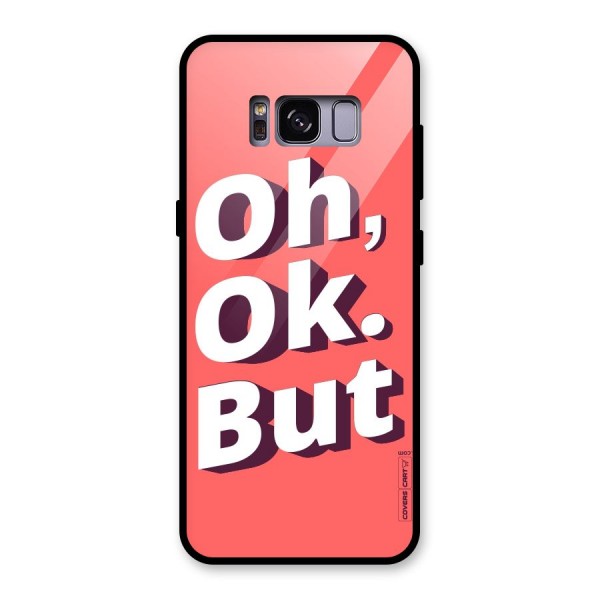 Oh Ok But Glass Back Case for Galaxy S8