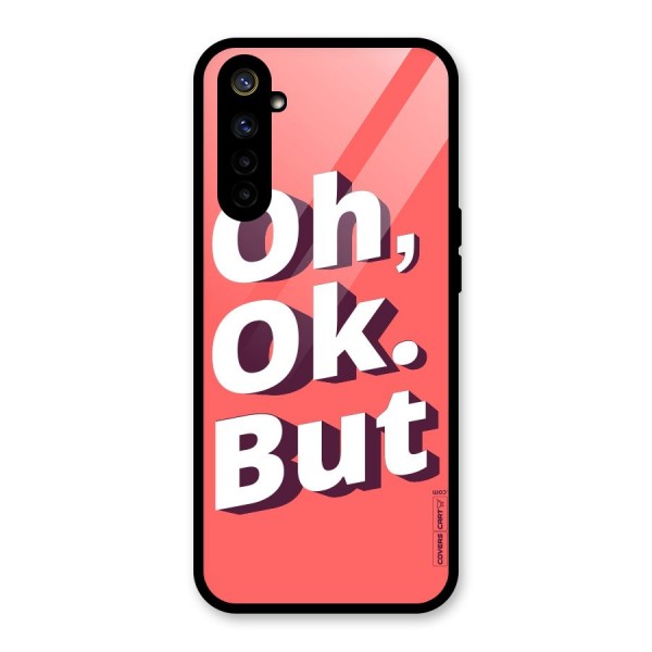 Oh Ok But Glass Back Case for Realme 6