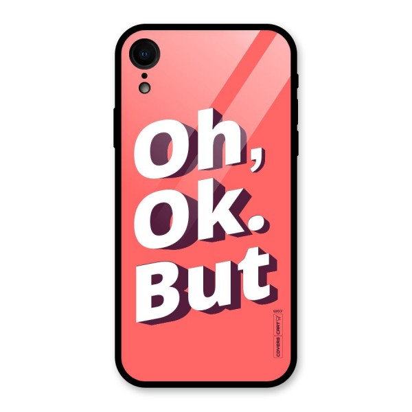 Oh Ok But Glass Back Case for XR