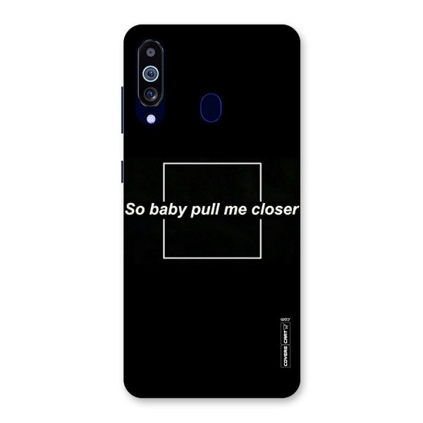 Pull Me Closer Back Case for Galaxy A60