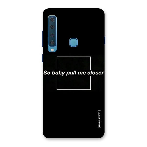 Pull Me Closer Back Case for Galaxy A9 (2018)