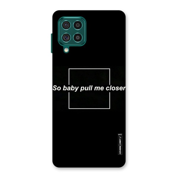 Pull Me Closer Back Case for Galaxy F62