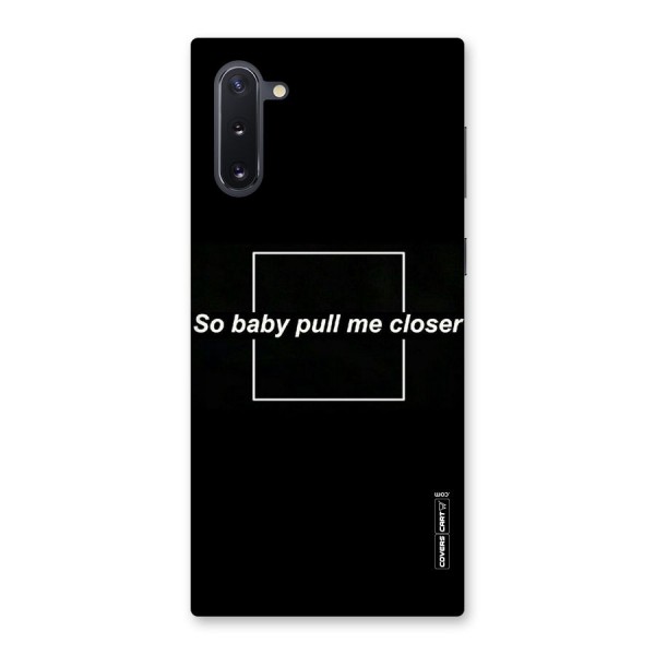 Pull Me Closer Back Case for Galaxy Note 10