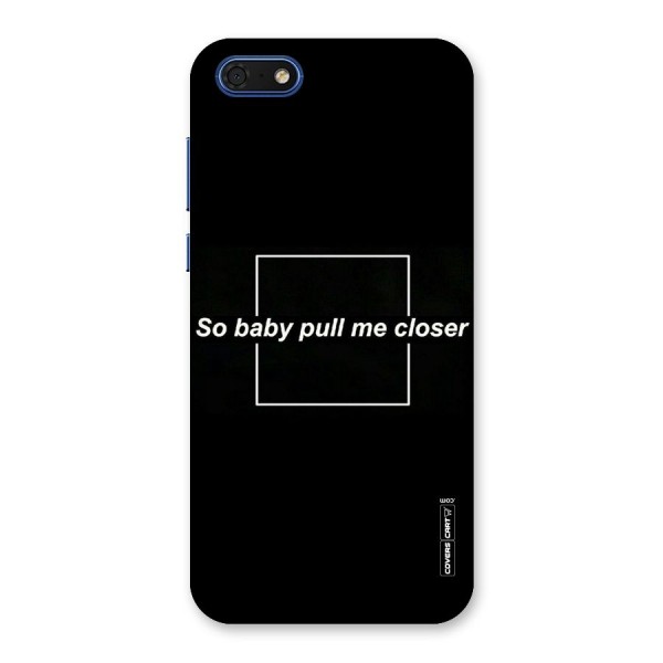 Pull Me Closer Back Case for Honor 7s