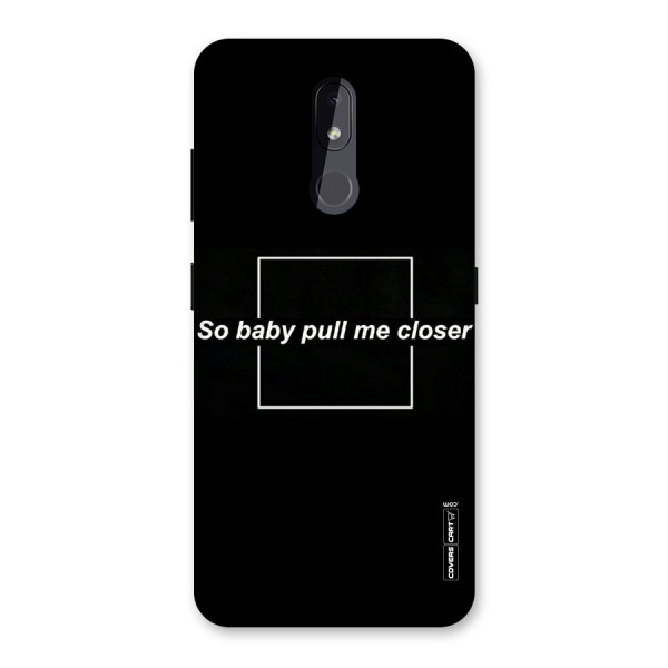 Pull Me Closer Back Case for Nokia 3.2