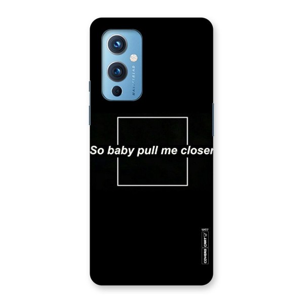 Pull Me Closer Back Case for OnePlus 9