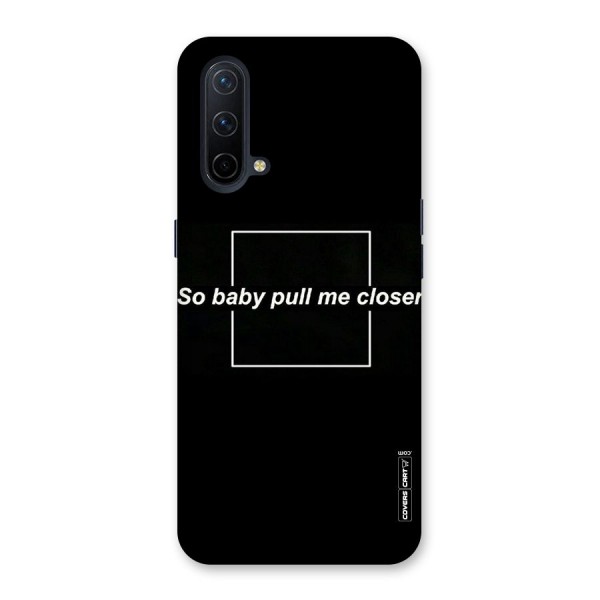 Pull Me Closer Back Case for OnePlus Nord CE 5G