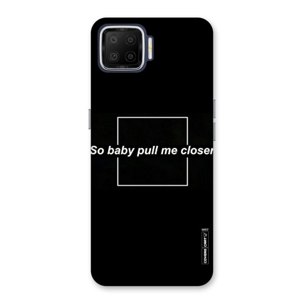 Pull Me Closer Back Case for Oppo F17