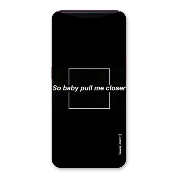 Pull Me Closer Back Case for Oppo Find X