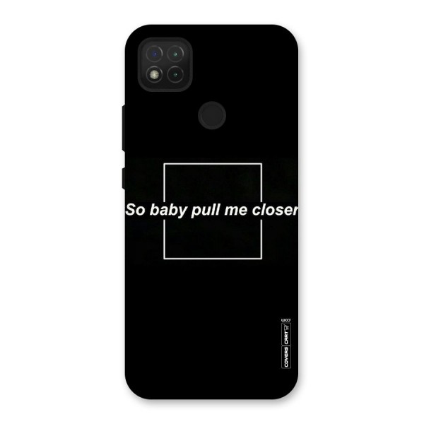 Pull Me Closer Back Case for Redmi 9C