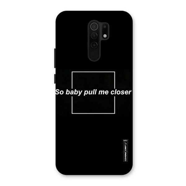 Pull Me Closer Back Case for Redmi 9 Prime