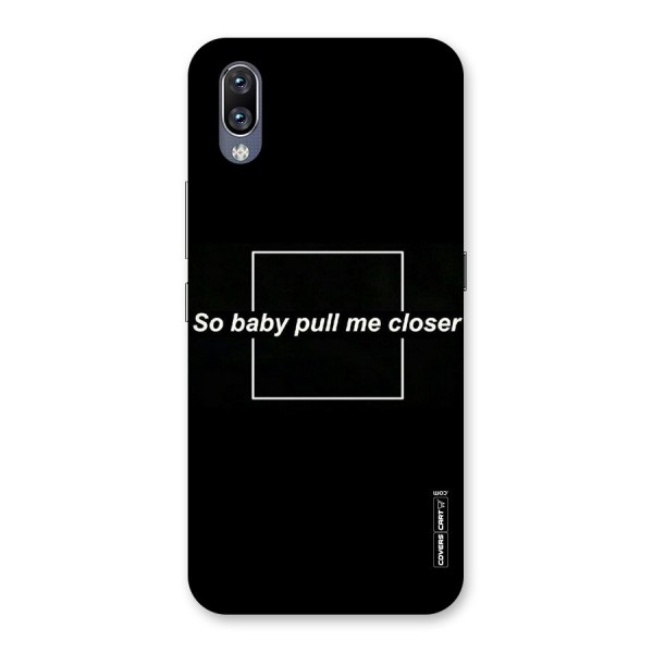 Pull Me Closer Back Case for Vivo NEX