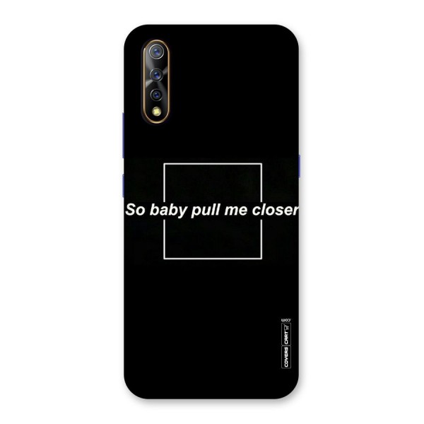 Pull Me Closer Back Case for Vivo S1