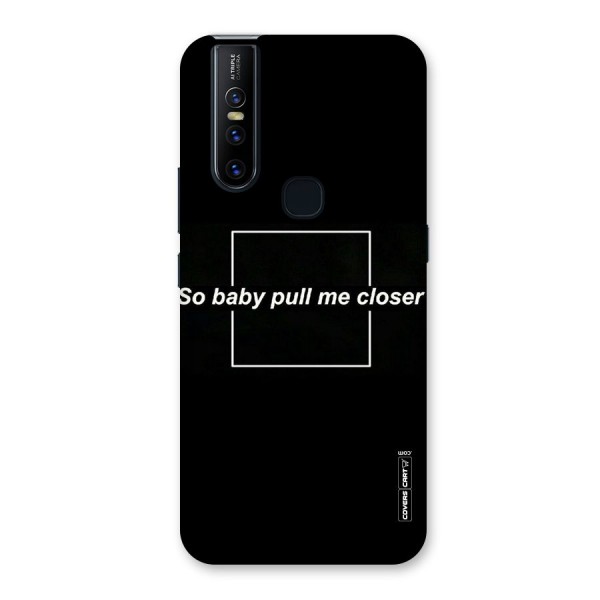 Pull Me Closer Back Case for Vivo V15