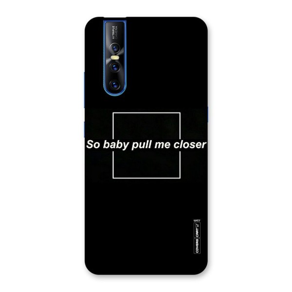 Pull Me Closer Back Case for Vivo V15 Pro