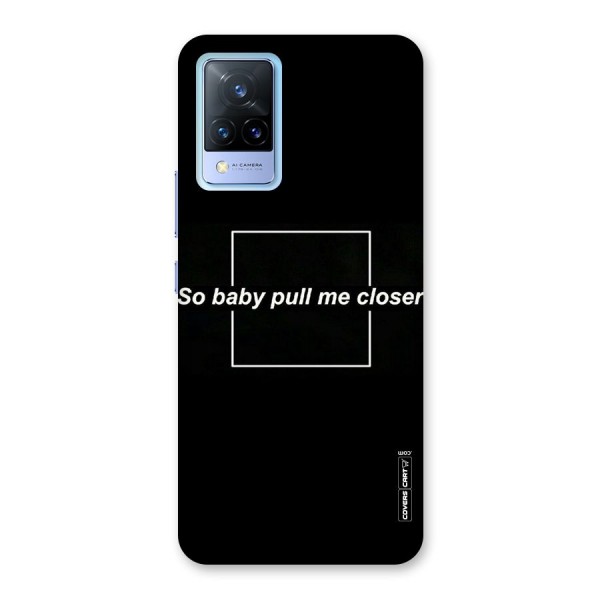 Pull Me Closer Back Case for Vivo V21 5G