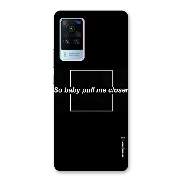 Pull Me Closer Back Case for Vivo X60 Pro