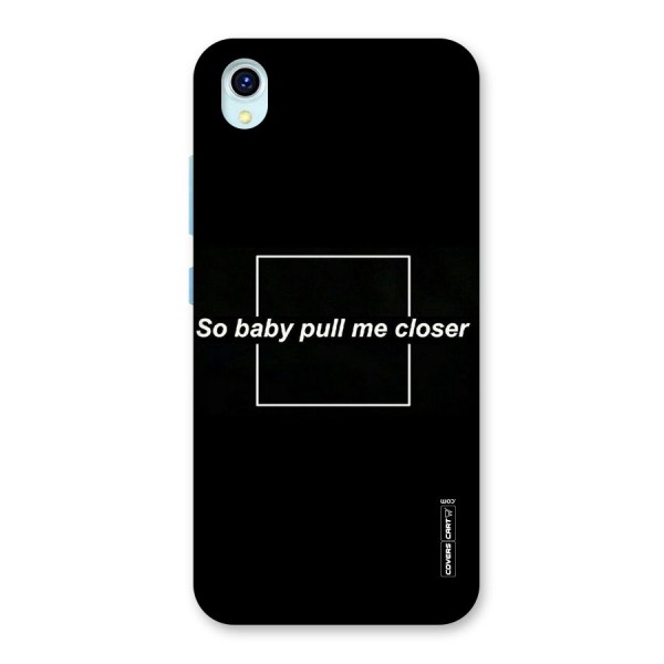 Pull Me Closer Back Case for Vivo Y1s