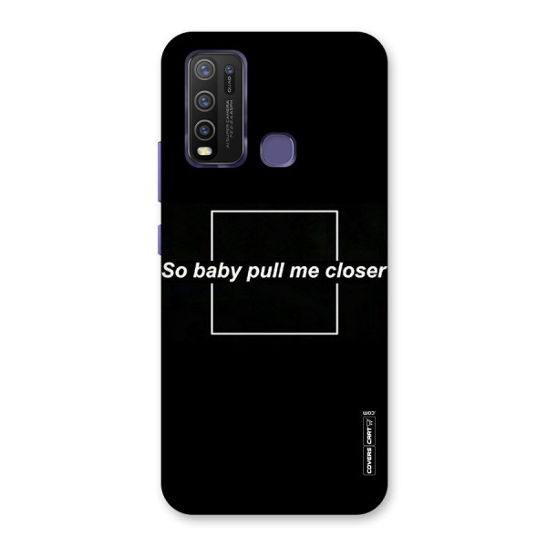 Pull Me Closer Back Case for Vivo Y30