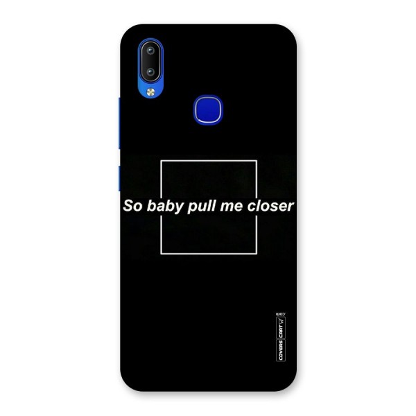 Pull Me Closer Back Case for Vivo Y91