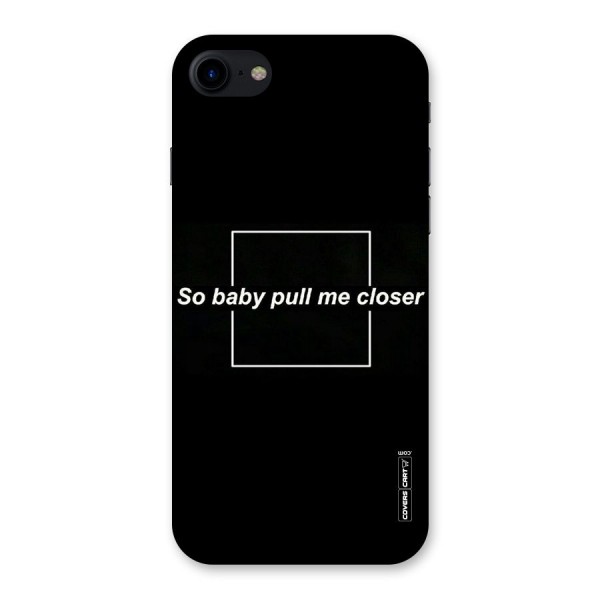 Pull Me Closer Back Case for iPhone SE 2020