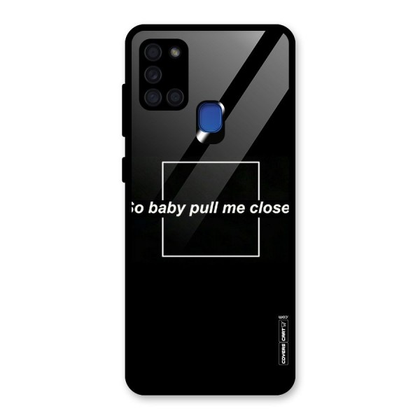 Pull Me Closer Glass Back Case for Galaxy A21s