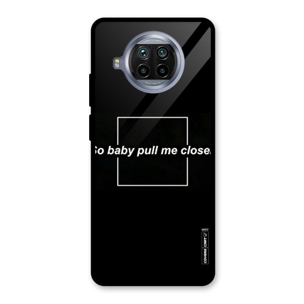 Pull Me Closer Glass Back Case for Mi 10i