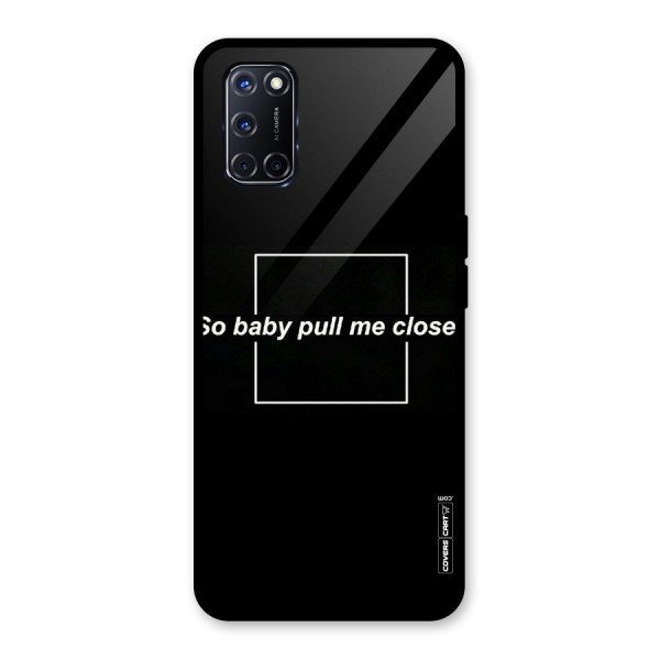 Pull Me Closer Glass Back Case for Oppo A52