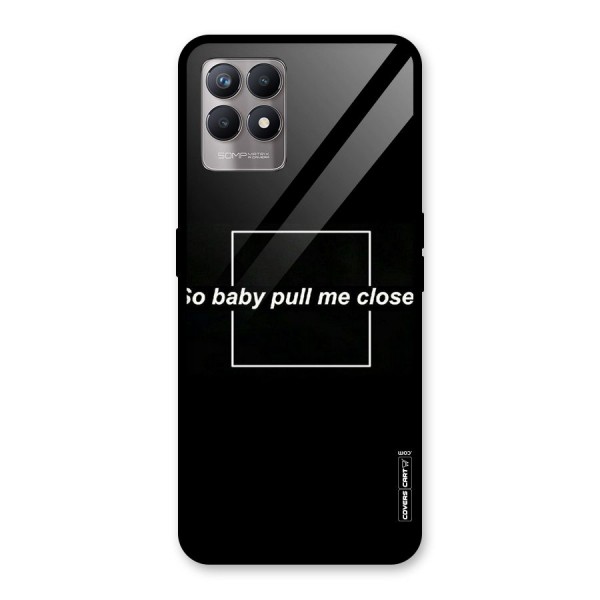 Pull Me Closer Glass Back Case for Realme 8i